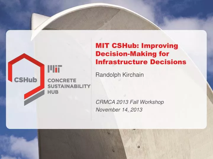 PPT MIT CSHub Improving DecisionMaking for Infrastructure