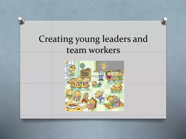 creating young leaders and team workers n.