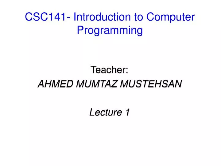 PPT - CSC141- Introduction to Computer Programming PowerPoint ...