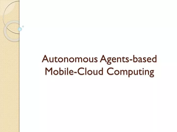 PPT Autonomous Agentsbased MobileCloud Computing PowerPoint