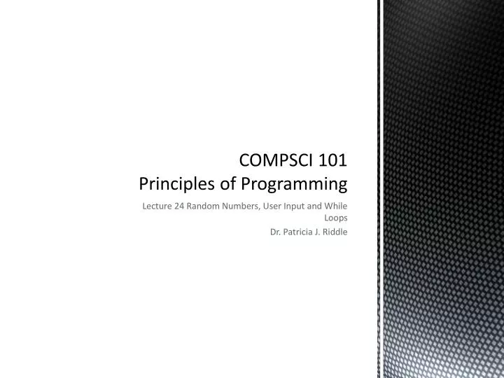 PPT - COMPSCI 101 Principles of Programming PowerPoint Presentation ...
