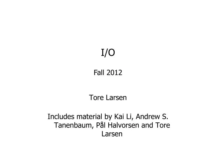 tore larsen includes material by kai li andrew s tanenbaum p l halvorsen and tore larsen n.