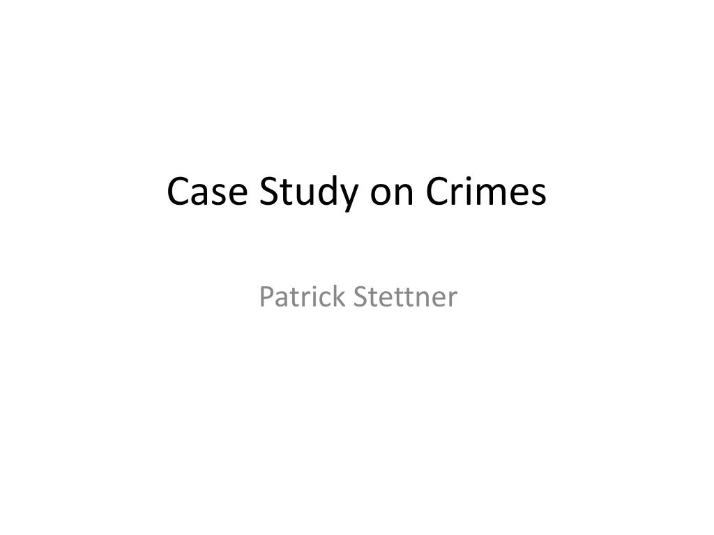 state crime case study
