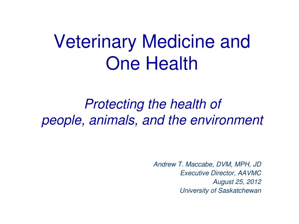 PPT - Veterinary Medicine and One Health Protecting the health of people,  animals, and the environment PowerPoint Presentation - ID:1585581