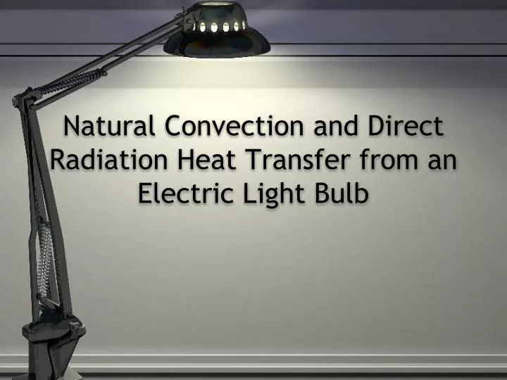 natural convection and direct radiation heat transfer from an electric light bulb n.