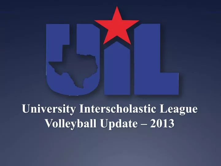 PPT University Interscholastic League Volleyball Update 2013