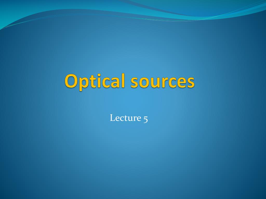 PPT Optical sources PowerPoint Presentation, free download ID1589140