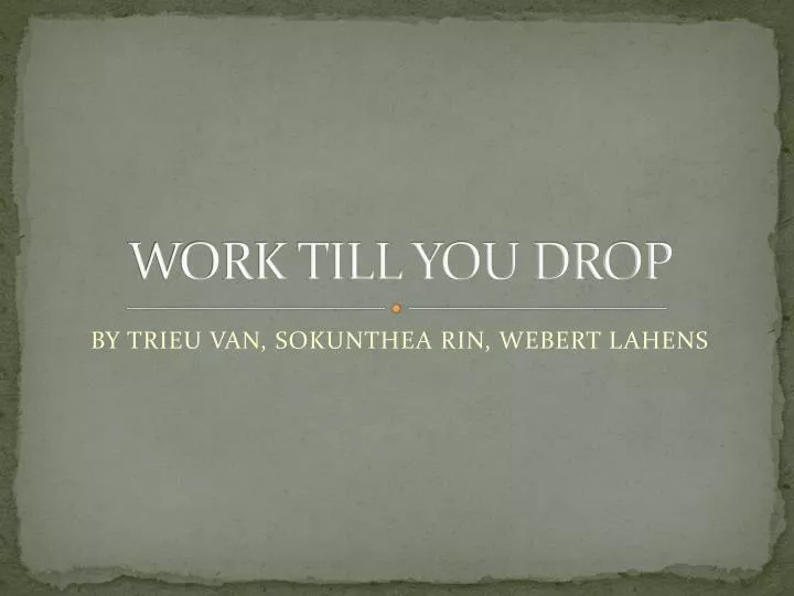 Work Dropping PPT - WORK TILL YOU DROP PowerPoint Presentation, free download - ID ...