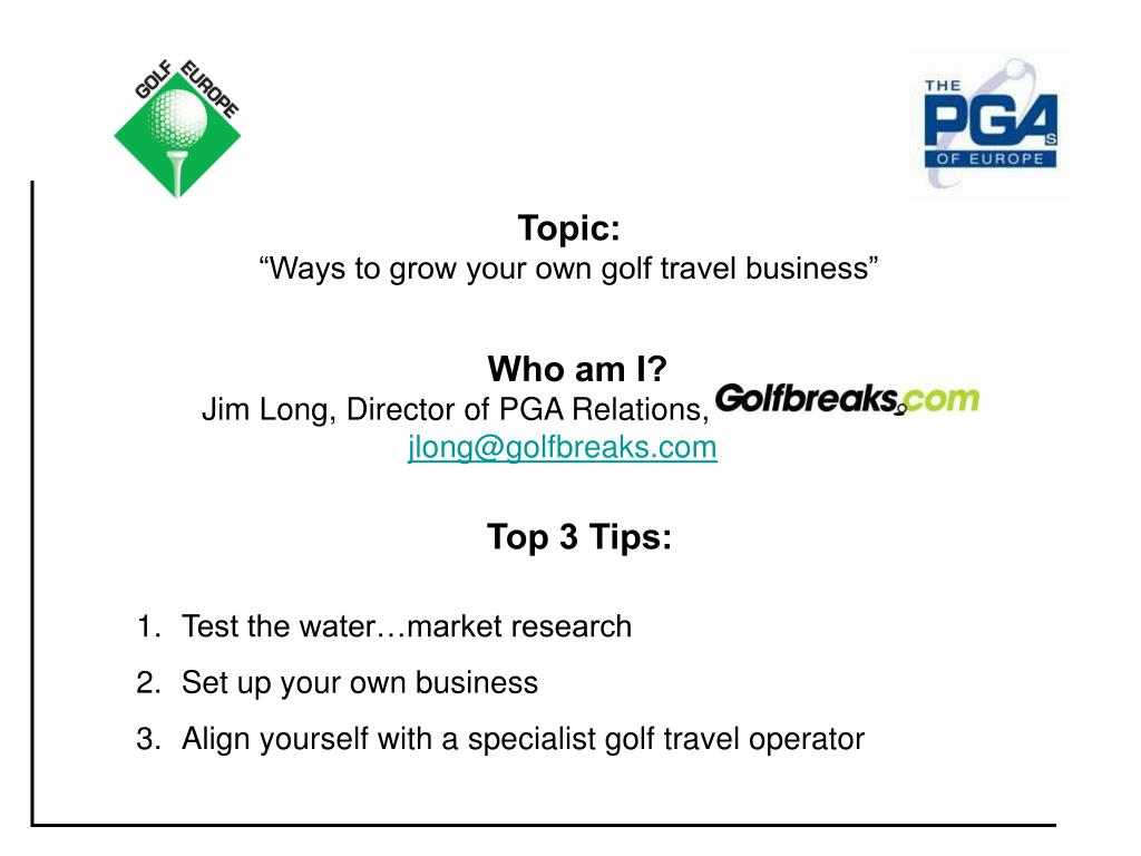 PPT Topic “Ways to grow your own golf travel business” PowerPoint