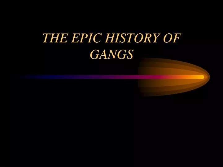 the epic history of gangs n.