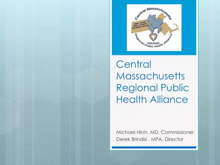 Ppt Central Massachusetts Regional Public Health Alliance Powerpoint Presentation Id1595070 7366