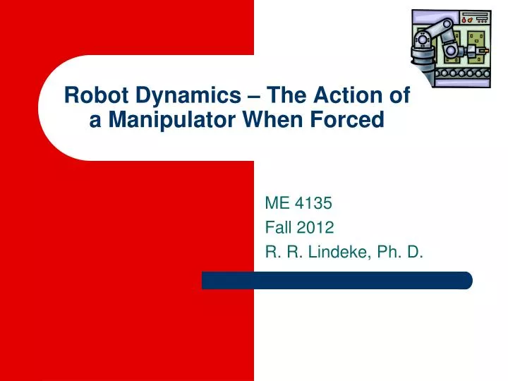 PPT Robot Dynamics The Action of a Manipulator When Forced