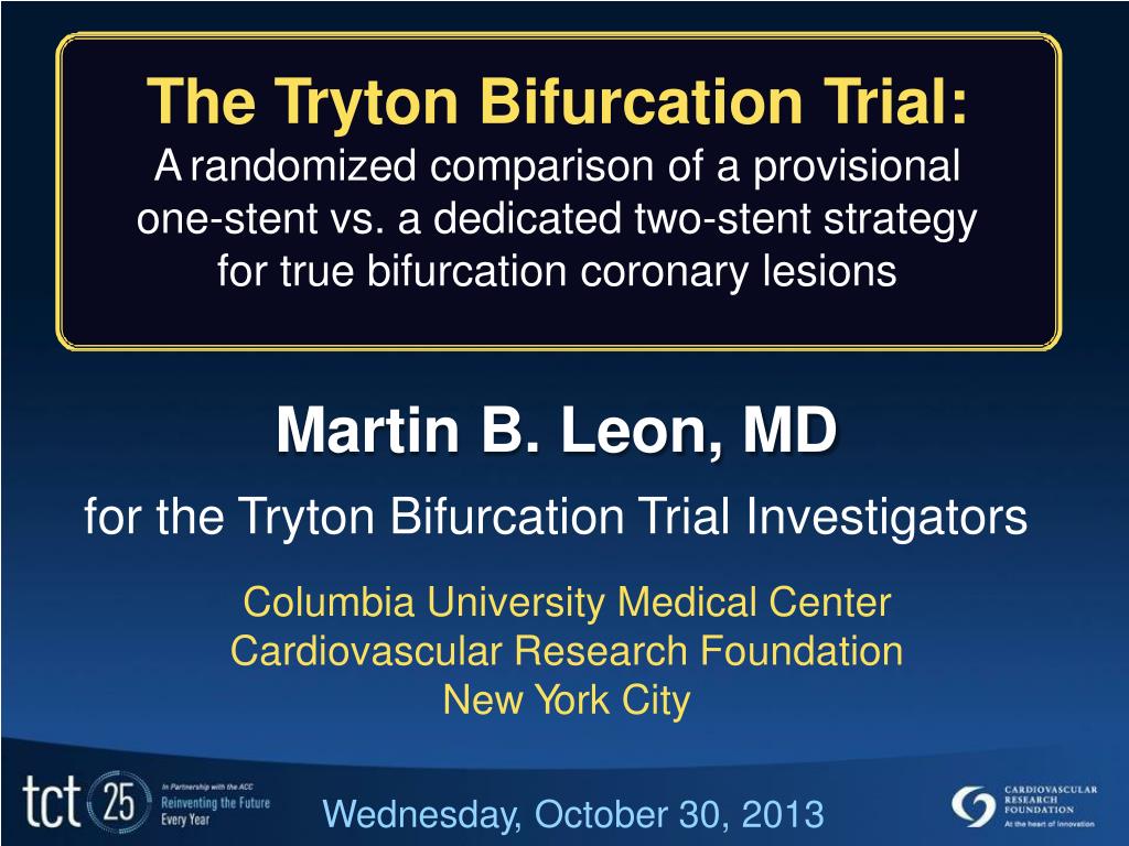 PPT - Martin B. Leon, MD For The T Ryton Bif U Rcati O N T Rial I N ...