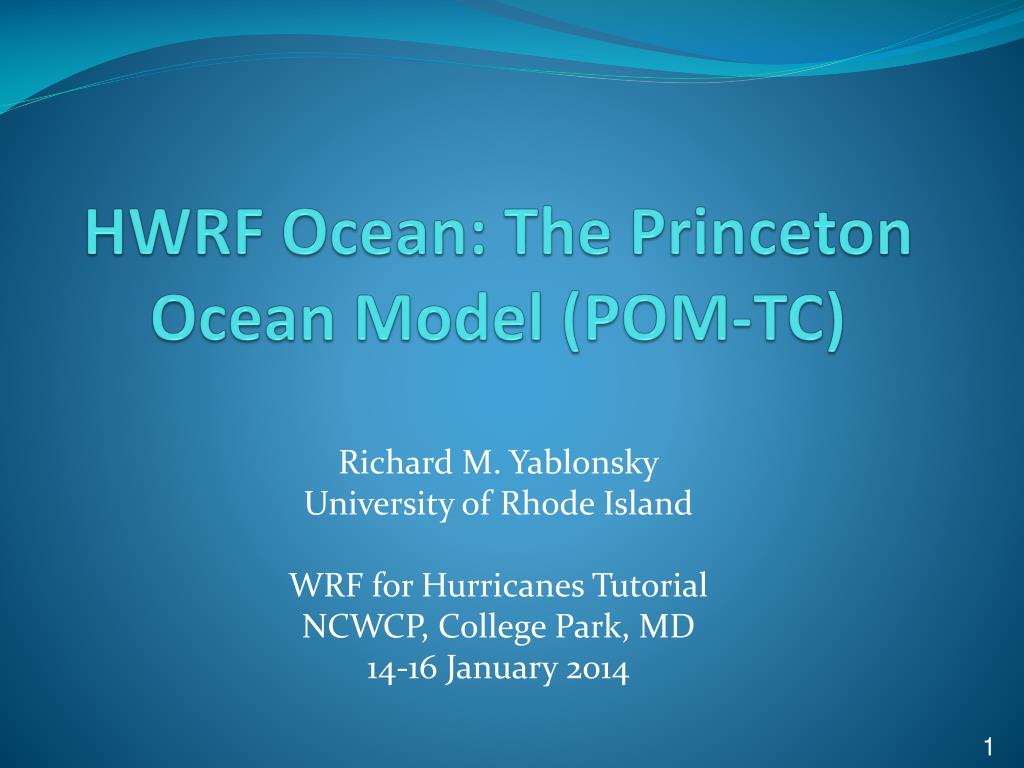 PPT - HWRF Ocean: The Princeton Ocean Model (POM-TC) PowerPoint  Presentation - ID:1597629