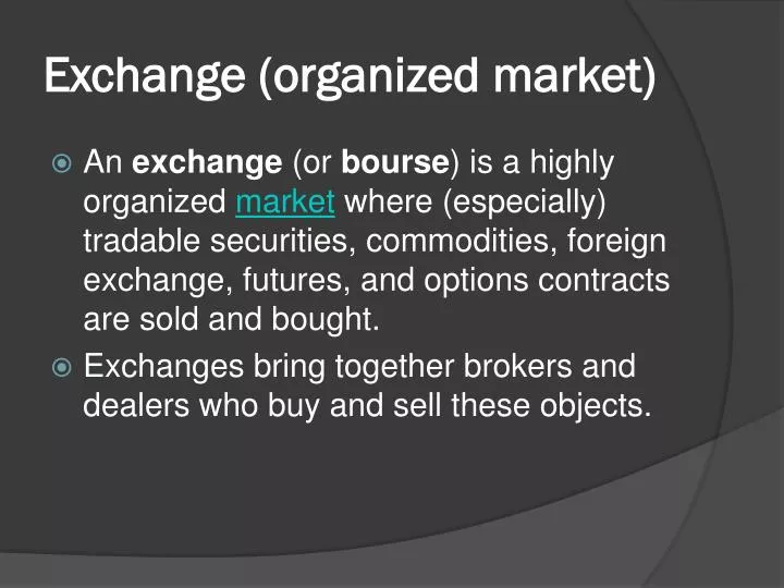 Ppt Exchange Organized Market Powerpoint Presentation Free Download Id 1599820