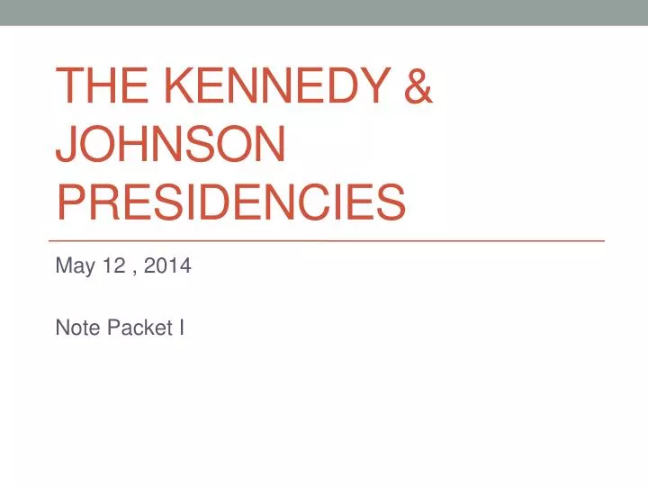 PPT The kennedy & johnson presidencies PowerPoint Presentation, free