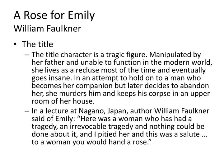 symbolism and characterization in a rose for emily by william faulkner symbolism and characterization in a rose for emily by william faulkner