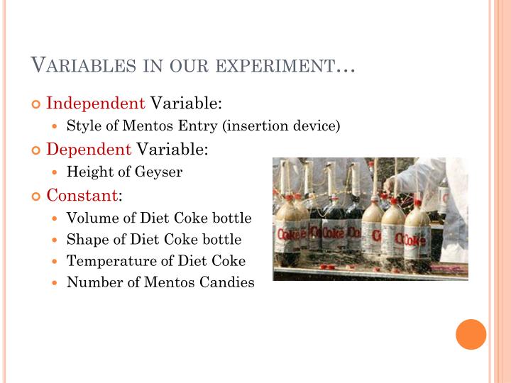 QUESTION, HYPOTHESIS, AND VARIABLES - Coke And Mentos diet coke and mentos dependent variable