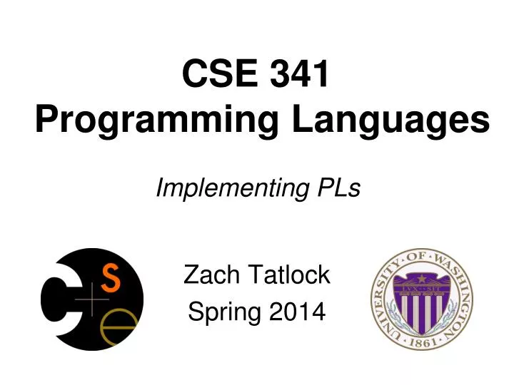 PPT - CSE 341 Programming Languages Implementing PLs PowerPoint