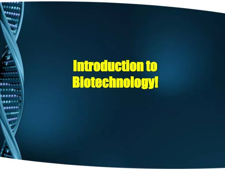 PPT Introduction to Biotechnology! PowerPoint Presentation, free