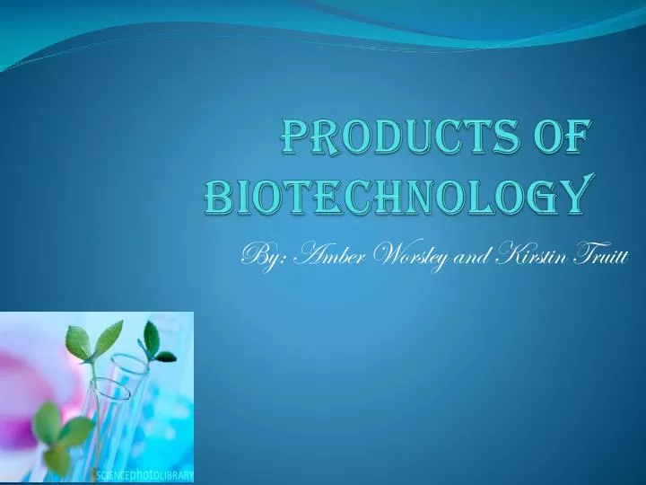 PPT Products of biotechnology PowerPoint Presentation, free download