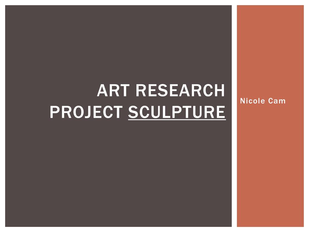 PPT Art research project Sculpture PowerPoint Presentation, free