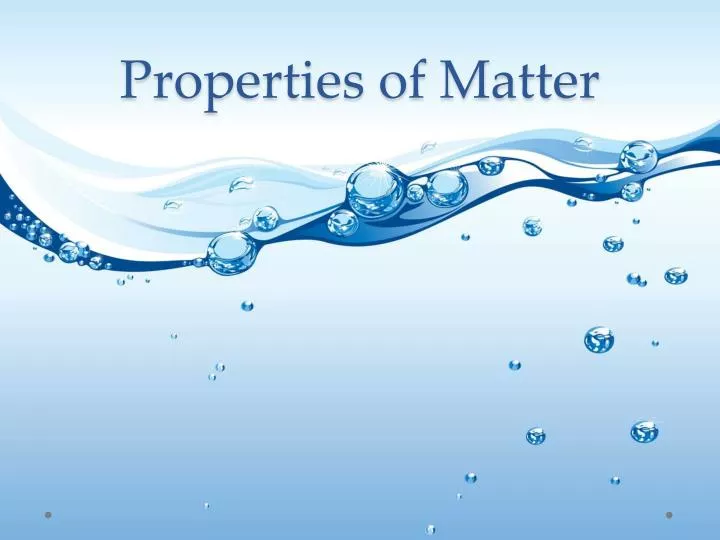 powerpoint presentation about properties of matter