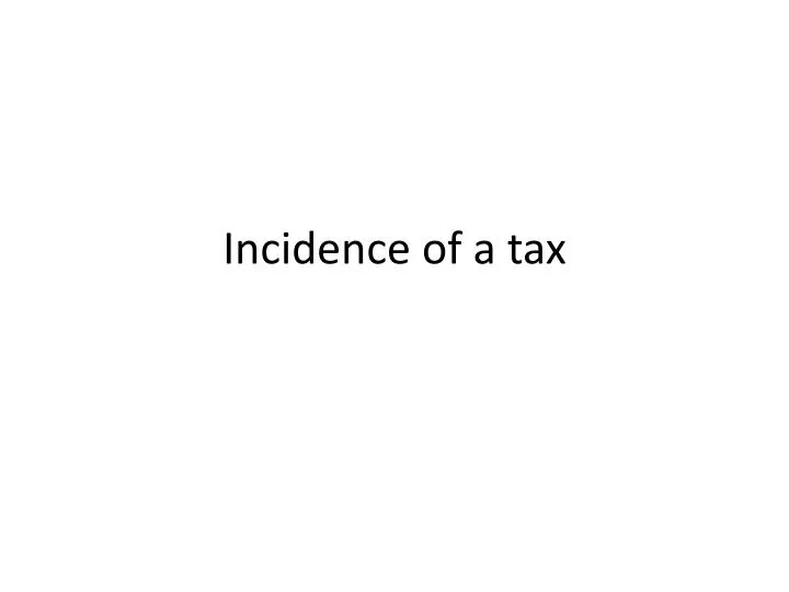 incidence of a tax n.