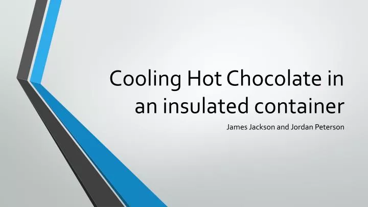 PPT - Cooling Hot Chocolate in an i container PowerPoint Presentation - ID:1611176