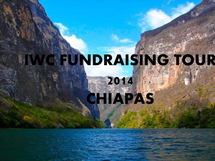 iwc fundraising tour 2014 chiapas n.