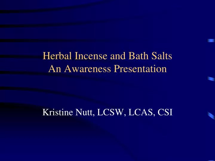 herbal incense and bath salts an awareness presentation n.