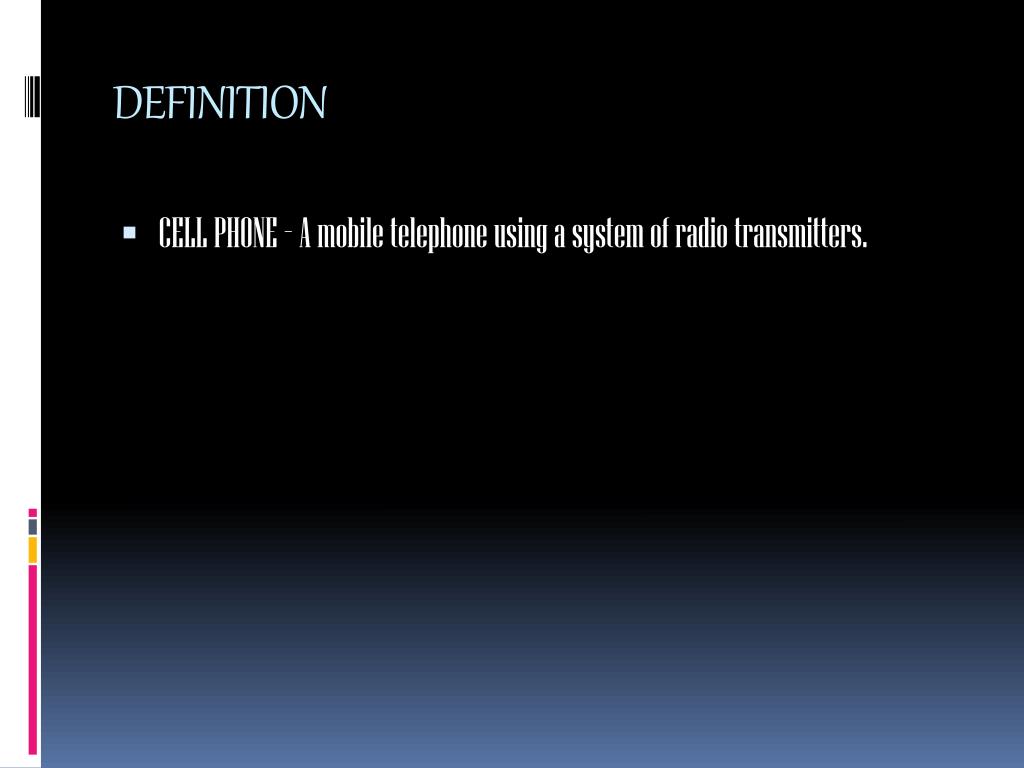 Definition Cell Phone A Mobile Telephone Using A System Of Radio Transmitters Ppt Download