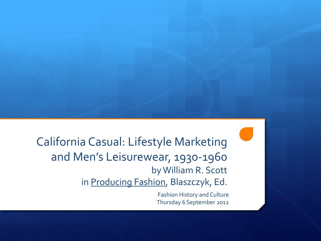 PPT California Casual Lifestyle Marketing and Men’s Leisurewear, 19301960 by William R