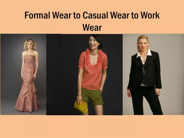 formal wear to casual wear to work wear n.