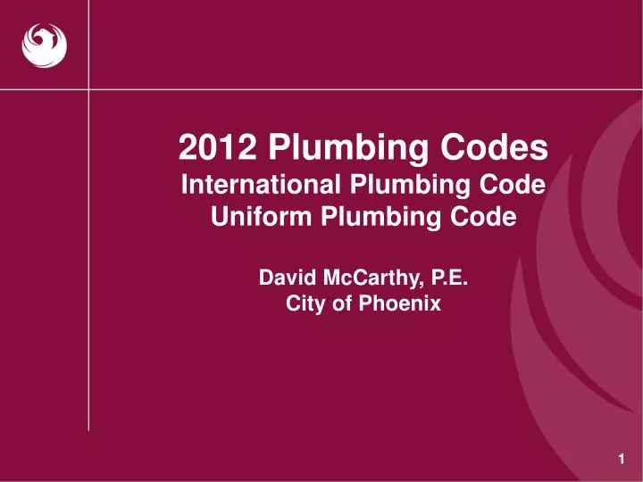 PPT 2012 Plumbing Codes International Plumbing Code Uniform Plumbing Code David McCarthy, P.E