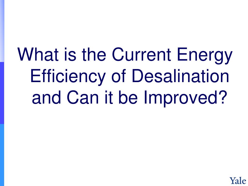 PPT - Seawater Desalination: Energy and Technology PowerPoint ...