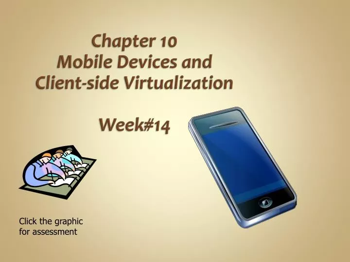 PPT - Chapter 10 Mobile Devices and Client-side Virtualization Week#14  PowerPoint Presentation - ID:1619237
