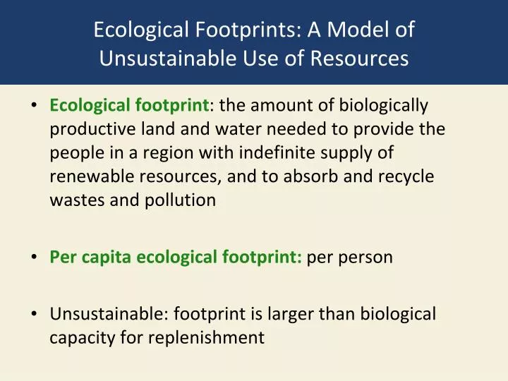 PPT - Ecological Footprints: A Model of Unsustainable Use of Resources