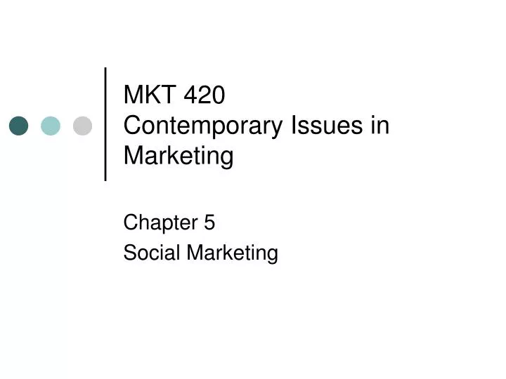 mkt 420 contemporary issues in marketing n.