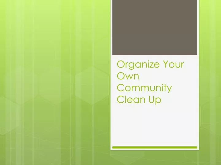 organize your own community clean up n.
