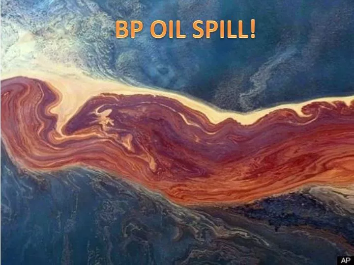 PPT - BP OIL SPILL! PowerPoint Presentation, free download - ID:1622295