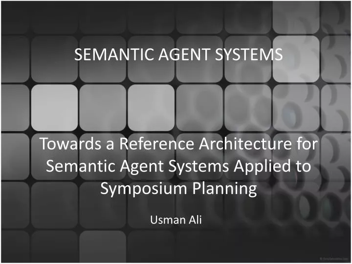 PPT - SEMANTIC AGENT SYSTEMS Towards a Reference Architecture for ...