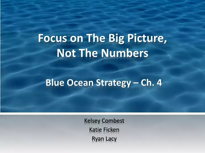 focus on the big picture not the numbers blue ocean strategy ch 4 n.