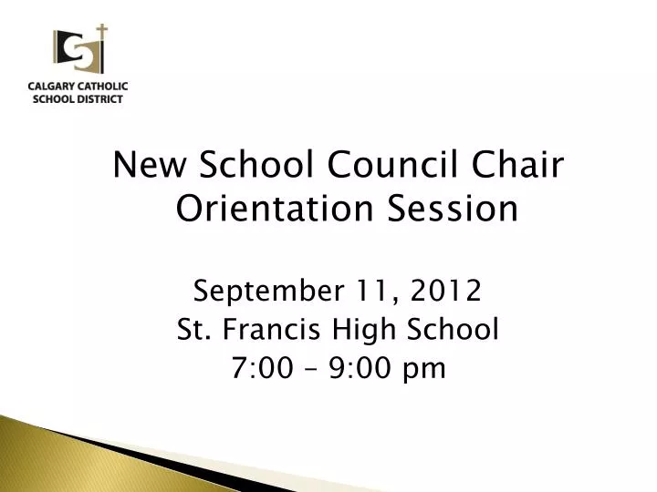 PPT New School Council Chair Orientation Session September 11, 2012 St. Francis High School 7
