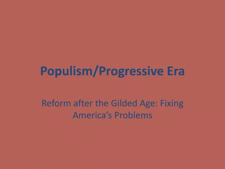 populist and progressive era populist and progressive era