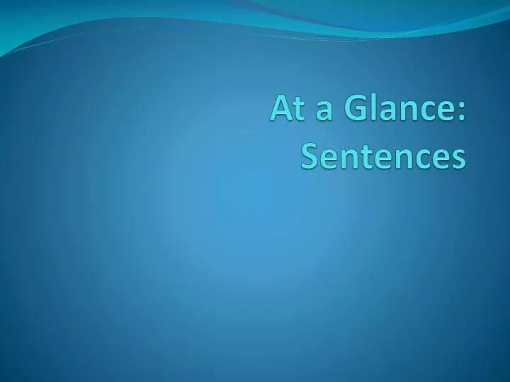 PPT At A Glance Sentences PowerPoint Presentation Free Download