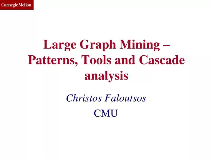 large graph mining patterns tools and cascade analysis n.