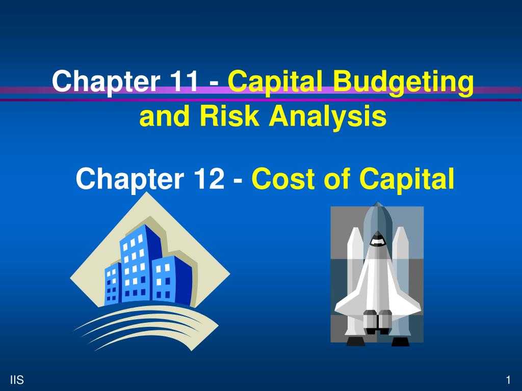 PPT - Chapter 11 - Capital Budgeting and Risk Analysis PowerPoint