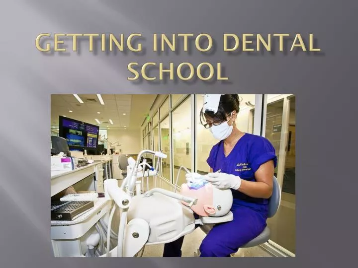 PPT Getting into dental school PowerPoint Presentation, free download ID1632928