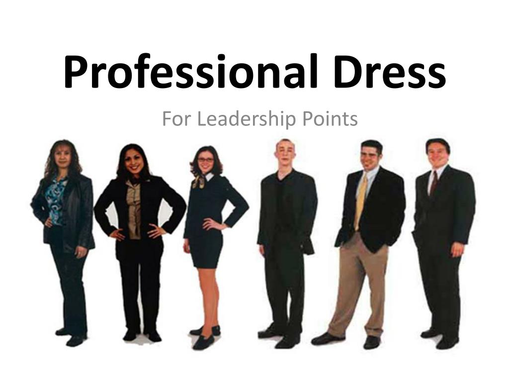 Professional Dress. First Impression First impressions are often